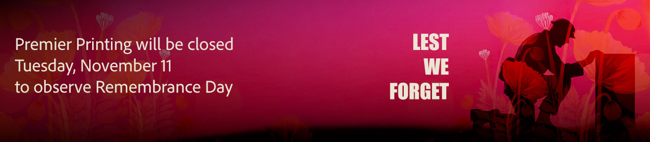 Premier will be closed, Tuesday November 11 to observe Remembrance Day.